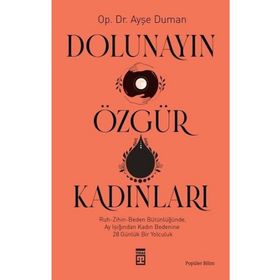 Dolunayın Özgür Kadınları - Ayşe Duman