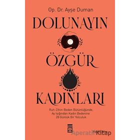 Dolunayın Özgür Kadınları - Ayşe Duman