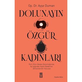 Dolunayın Özgür Kadınları - Ayşe Duman
