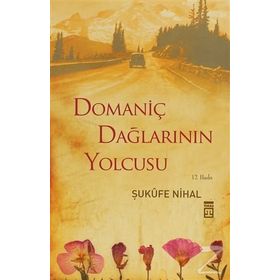 DOMANİÇ DAĞLARININ YOLCUSU - ŞUKUFE NIHAL