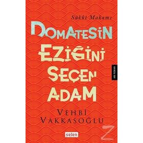Domatesin Eziğini Seçen Adam - Vehbi Vakkasoğlu