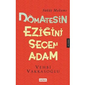 Domatesin Eziğini Seçen Adam - Vehbi Vakkasoğlu
