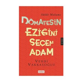 Domatesin Eziğini Seçen Adam - Vehbi Vakkasoğlu