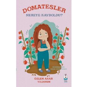 Domatesler Nereye Kayboldu? Luna Çocuk Yayınları