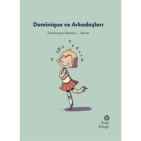 Dominique ve Arkadaşları Dominique Demers Hep Kitap
