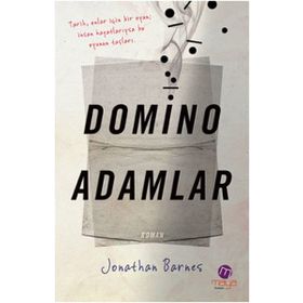 DOMINO ADAMLAR TARIH, ONLAR İÇİN BIR OYUN İNSAN HAYATLARIYSA BU OYUNUN TAŞLARI - JONATHAN BARNES