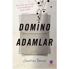 DOMINO ADAMLAR TARIH, ONLAR İÇİN BIR OYUN İNSAN HAYATLARIYSA BU OYUNUN TAŞLARI - JONATHAN BARNES