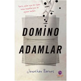 DOMINO ADAMLAR TARIH, ONLAR İÇİN BIR OYUN İNSAN HAYATLARIYSA BU OYUNUN TAŞLARI - JONATHAN BARNES