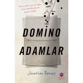 DOMINO ADAMLAR TARIH, ONLAR İÇİN BIR OYUN İNSAN HAYATLARIYSA BU OYUNUN TAŞLARI - JONATHAN BARNES