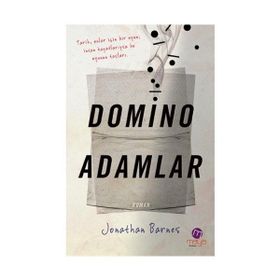 DOMINO ADAMLAR TARIH, ONLAR İÇİN BIR OYUN İNSAN HAYATLARIYSA BU OYUNUN TAŞLARI - JONATHAN BARNES