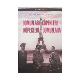 Domuzları Köpeklere Köpekleri Domuzlara - Mikdat Topçu