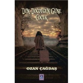 Dön Doğduğun Güne Çocuk - Ozan Çağdaş
