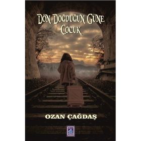 Dön Doğduğun Güne Çocuk - Ozan Çağdaş