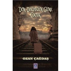 Dön Doğduğun Güne Çocuk - Ozan Çağdaş