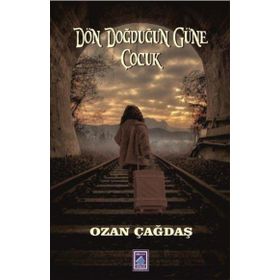 Dön Doğduğun Güne Çocuk - Ozan Çağdaş