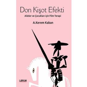 Don Kişot Efekti: Aileler ve Çocukları İçin Film Terapi