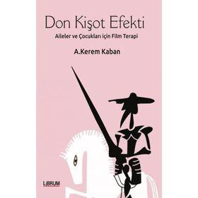 Don Kişot Efekti: Aileler ve Çocukları İçin Film Terapi