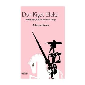 Don Kişot Efekti: Aileler ve Çocukları İçin Film Terapi