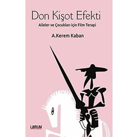 Don Kişot Efekti: Aileler ve Çocukları İçin Film Terapi