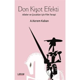 Don Kişot Efekti: Aileler ve Çocukları İçin Film Terapi