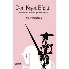 Don Kişot Efekti: Aileler ve Çocukları İçin Film Terapi