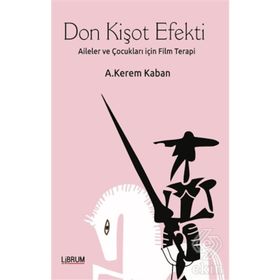 Don Kişot Efekti: Aileler ve Çocukları İçin Film Terapi
