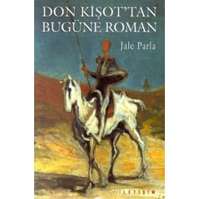 DON KİŞOT'TAN BUGÜNE ROMAN - JALE PARLA