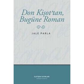 DON KİŞOT'TAN BUGÜNE ROMAN - JALE PARLA