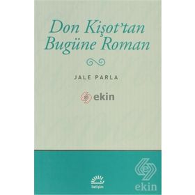 DON KİŞOT'TAN BUGÜNE ROMAN - JALE PARLA