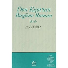 DON KİŞOT'TAN BUGÜNE ROMAN - JALE PARLA