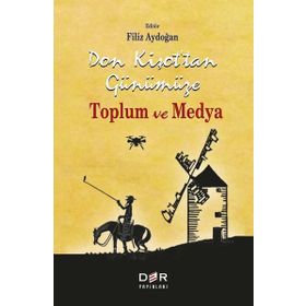 Don Kişot'tan Günümüze Toplum Ve Medya - Filiz Aydoğan