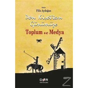 Don Kişot'tan Günümüze Toplum Ve Medya - Filiz Aydoğan