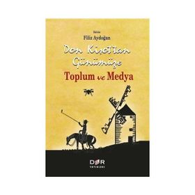Don Kişot'tan Günümüze Toplum Ve Medya - Filiz Aydoğan