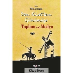Don Kişot'tan Günümüze Toplum Ve Medya - Filiz Aydoğan
