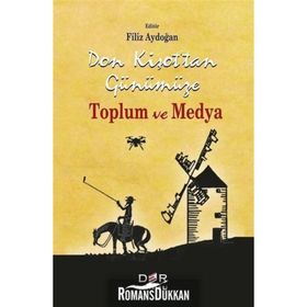 Don Kişot'tan Günümüze Toplum Ve Medya - Filiz Aydoğan
