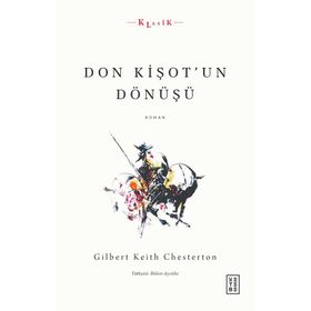 DON KİŞOT'UN DÖNÜŞÜ - GILBERT KEITH CHESTERTON