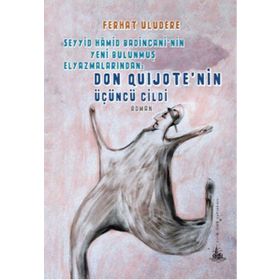 Don Quijote’nin Üçüncü Cildi - Ferhat Uludere