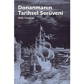 Donanmanın Tarihsel Serüveni - Halil Özsaraç