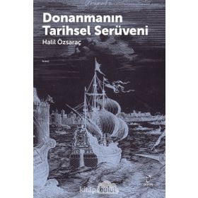 Donanmanın Tarihsel Serüveni - Halil Özsaraç