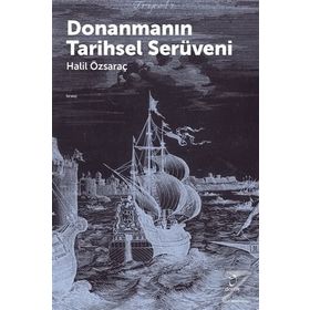 Donanmanın Tarihsel Serüveni - Halil Özsaraç