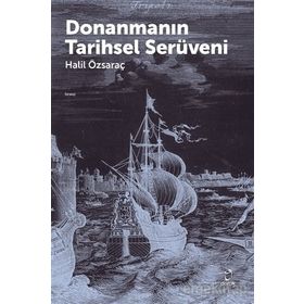 Donanmanın Tarihsel Serüveni - Halil Özsaraç