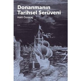 Donanmanın Tarihsel Serüveni - Halil Özsaraç