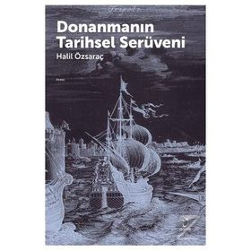 Donanmanın Tarihsel Serüveni - Halil Özsaraç