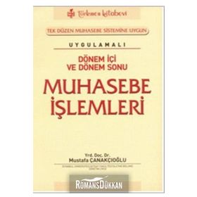 DÖNEM İÇİ VE DÖNEM SONU MUHASEBE İŞLEMLERİ - MUSTAFA ÇANAKÇIOĞLU