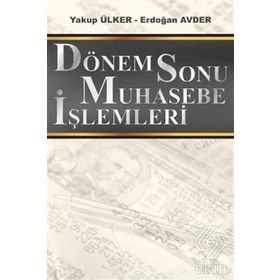DÖNEM SONU MUHASEBE İŞLEMLERİ - YAKUP ÜLKER;ERDOĞAN AVDER