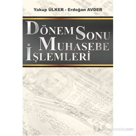 DÖNEM SONU MUHASEBE İŞLEMLERİ - YAKUP ÜLKER;ERDOĞAN AVDER