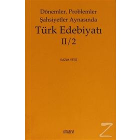 Dönemler Problemler Şahsiyetler Aynasında Türk Edebiyatı 2-1 - Kazım Yetiş