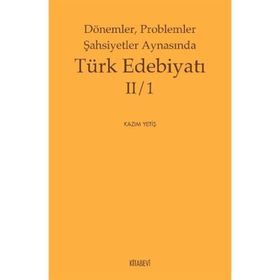 Dönemler Problemler Şahsiyetler Aynasında Türk Edebiyatı 2-1 - Kazım Yetiş
