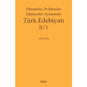 Dönemler Problemler Şahsiyetler Aynasında Türk Edebiyatı 2-1 - Kazım Yetiş