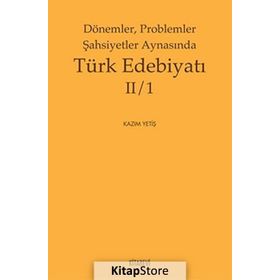 Dönemler Problemler Şahsiyetler Aynasında Türk Edebiyatı 2-1 - Kazım Yetiş